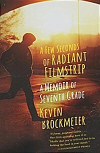 A Few Seconds of Radiant Filmstrip: A Few Seconds of Radiant Filmstrip: A Memoir of Seventh Grade (Paperback)