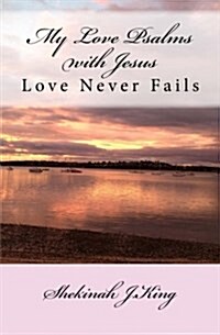 My Love Psalms with Jesus: Love Never Fails (Paperback)