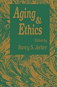 Aging and Ethics: Philosophical Problems in Gerontology (Hardcover, 1992)