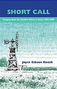 Short Call: Snippets from the Smallest Places in Texas, 1935-2000 (Hardcover)