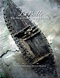 La Belle, the Ship That Changed History (Paperback)