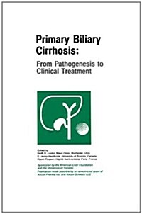 Primary Biliary Cirrhosis: From Pathogenesis to Clinical Treatment (Hardcover, 1998)