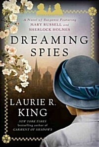 Dreaming Spies: A Novel of Suspense Featuring Mary Russell and Sherlock Holmes (Hardcover)