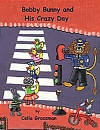 Bobby Bunny and His Crazy Day (Paperback)