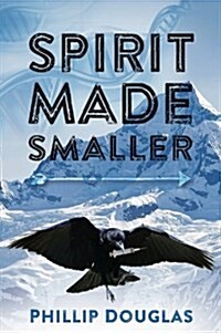 Spirit Made Smaller (Paperback)