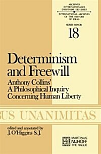 Determinism and Freewill: Anthony Collins a Philosophical Inquiry Concerning Human Liberty (Paperback, 1976)