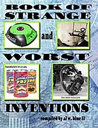 Book of Strange and Worst Inventions: Strange Inventions, Worst Inventions (Paperback)