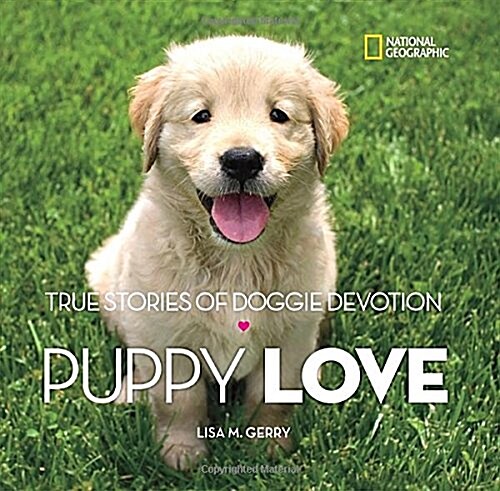 Puppy Love: True Stories of Doggie Devotion (Hardcover)