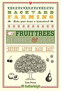 Backyard Farming: Fruit Trees, Berries & Nuts (Paperback)