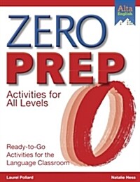 Zero Prep Activities for All Levels: Ready-To-Go Activities for the Language Classroom (Paperback)