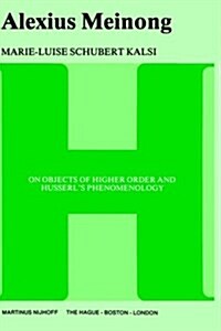 Alexius Meinong: On Objects of Higher Order and Husserls Phenomenology (Hardcover, 1978)