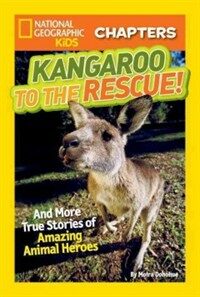 Kangaroo to the Rescue! : And More True Stories of Amazing Animal Heroes (Paperback)