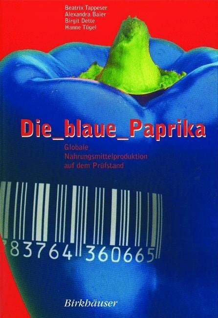 Die Blaue Paprika: Globale Nahrungsmittelproduktion Auf Dem Pr?stand (Paperback, 1999)