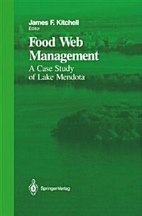 Food Web Management: A Case Study of Lake Mendota (Hardcover, 1992)