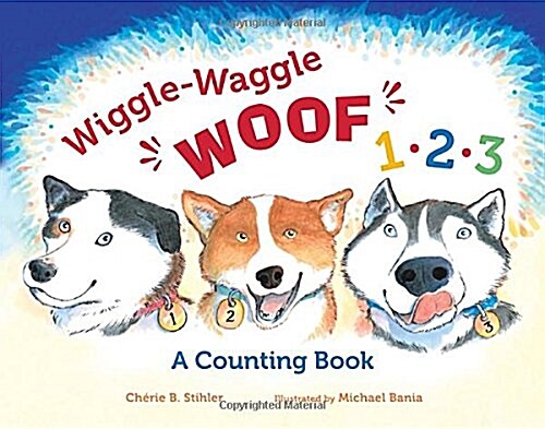 Wiggle-Waggle Woof 1, 2, 3: A Counting Book (Board Books)