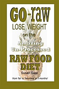 Amazing Un-Processed Raw Food Diet (Paperback)
