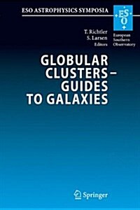 Globular Clusters - Guides to Galaxies: Proceedings of the Joint Eso-Fondap Workshop on Globular Clusters Held in Concepci?, Chile, 6-10 March 2006 (Paperback)