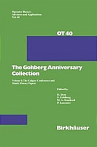The Gohberg Anniversary Collection: Volume I: The Calgary Conference and Matrix Theory Papers (Hardcover, 1989)