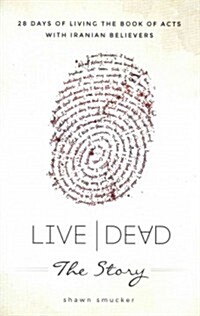 Live/Dead the Story: 28 Days of Living the Book of Acts with Iranian Believers (Paperback)
