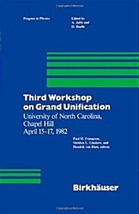 Third Workshop on Grand Unification: University of North Carolina, Chapel Hill April 15-17, 1982 (Paperback, Softcover Repri)