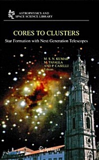 Cores to Clusters: Star Formation with Next Generation Telescopes (Paperback)