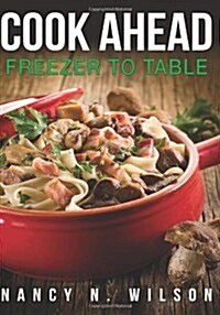 Cook Ahead: Freezer to Table (Paperback)