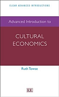 Advanced Introduction to Cultural Economics (Hardcover)