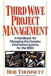 Third Wave Project Management: A Handbook for Managing the Complex Information System for the 1990s (Paperback)