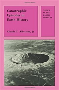 Catastrophic Episodes in Earth History (Paperback)