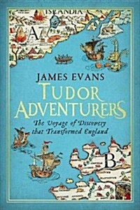 Tudor Adventurers: An Arctic Voyage of Discovery: The Hunt for the Northeast Passage (Hardcover)