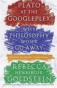 Plato at the Googleplex: Why Philosophy Wont Go Away (Paperback)