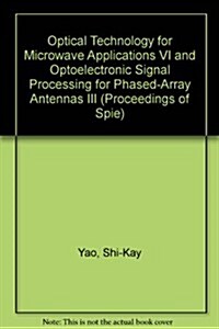 Optical Technology for Microwave Applications VI and Optoelectronic Signal Processing for Phased-Array Antennas III (Paperback)