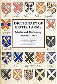 Dictionary of British Arms: Medieval Ordinary Volume IV (Hardcover)