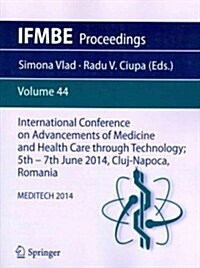 International Conference on Advancements of Medicine and Health Care Through Technology; 5th - 7th June 2014, Cluj-Napoca, Romania: Meditech 2014 (Paperback, 2014)