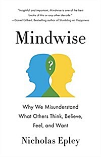 Mindwise: Why We Misunderstand What Others Think, Believe, Feel, and Want (Paperback)