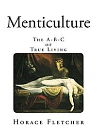 Menticulture: The A-B-C of True Living (Paperback)