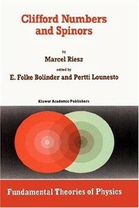 Clifford numbers and spinors : with Riesz's private lectures to E. Folke Bolinder and a historical review by Pertti Lounesto