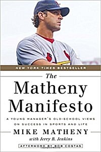 The Matheny Manifesto: A Young Managers Old-School Views on Success in Sports and Life (Hardcover)
