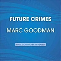 Future Crimes: Everything Is Connected, Everyone Is Vulnerable and What We Can Do about It (Audio CD)