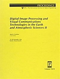 Digital Image Processing and Visual Communications Technologies in the Earth and Atmospheric Sciences II (Paperback)