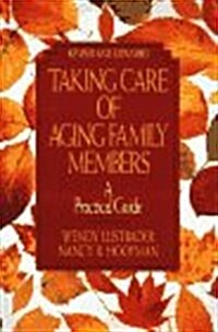 Taking Care of Aging Family Members (Hardcover, Revised, Expanded, Subsequent)