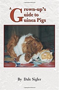A Grown-Ups Guide to Guinea Pigs (Paperback)