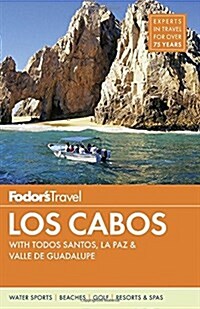 Fodors Los Cabos: With Todos Santos, La Paz & Valle de Guadalupe (Paperback)