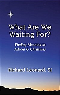 What Are We Waiting For?: Finding Meaning in Advent & Christmas (Paperback)