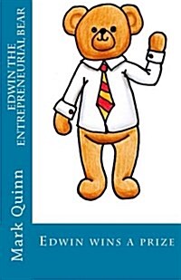 Edwin the Entrepreneurial Bear: Edwin Wins a Prize (Paperback)