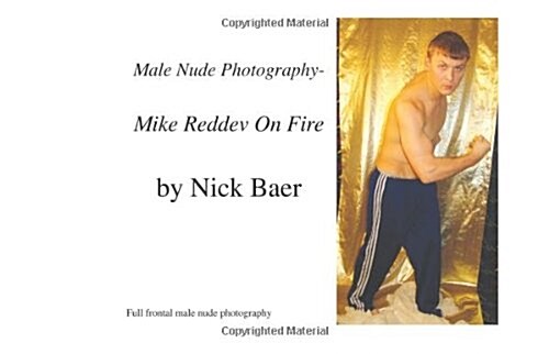 Male Nude Photography Mike Reddev on Fire (Paperback)