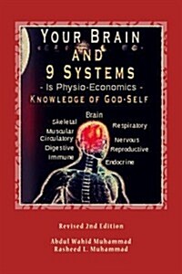Your Brain and 9 Systems: Equal the Physio-Economics of God Divine Knowledge of God-Self (Paperback)