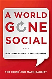 A World Gone Social: How Companies Must Adapt to Survive (Hardcover)