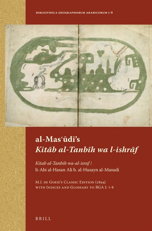 Al-Masʿūdīs Kitāb Al-Tanbīh Wa L-Ishrāf: Kitab Al-Tanbih Wa-Al-Israf / Li-ABI Al-Hasan Ali B. Al-Husayn Al-Masudi. M.J. (Paperback, Revised)