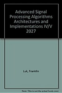 Advanced Signal Processing Algorithms Architectures and Implementations Iv/V 2027 (Paperback)